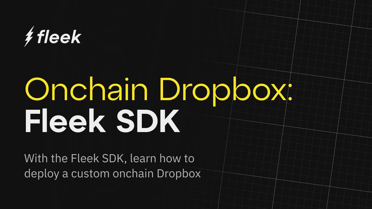 Build an onchain dropbox with Fleek storage